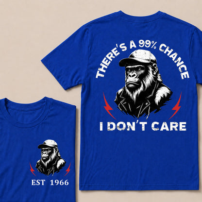 There's A 99% Chance I Don't Care Custom Your Year T-Shirt