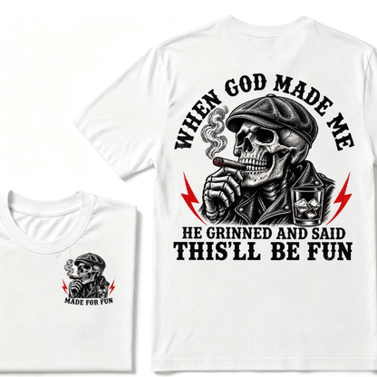When God Made Me He Grinned And Said "This‘ll Be Fun" Cool T-shirt