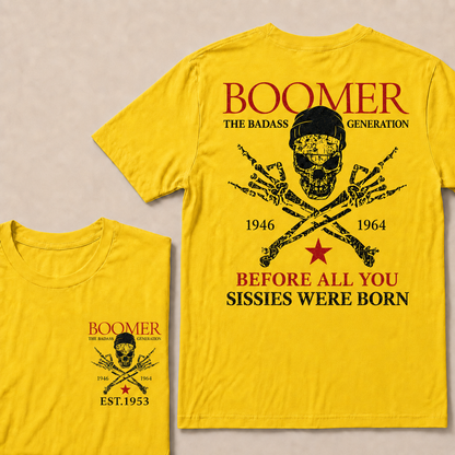 Custom EST.Year BOOMER The Badass Generation Before All You Sissies Were Born T-shirt