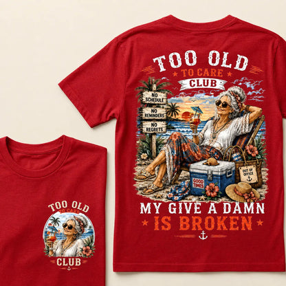 Women’s Too Old To Care Club My Give A Damn Is Broken T-Shirt