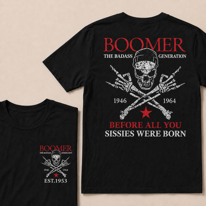 Custom EST.Year BOOMER The Badass Generation Before All You Sissies Were Born T-shirt