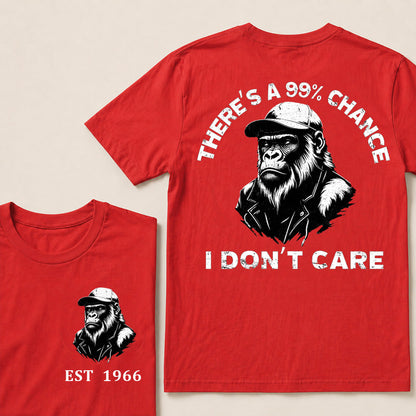 There's A 99% Chance I Don't Care Custom Your Year T-Shirt