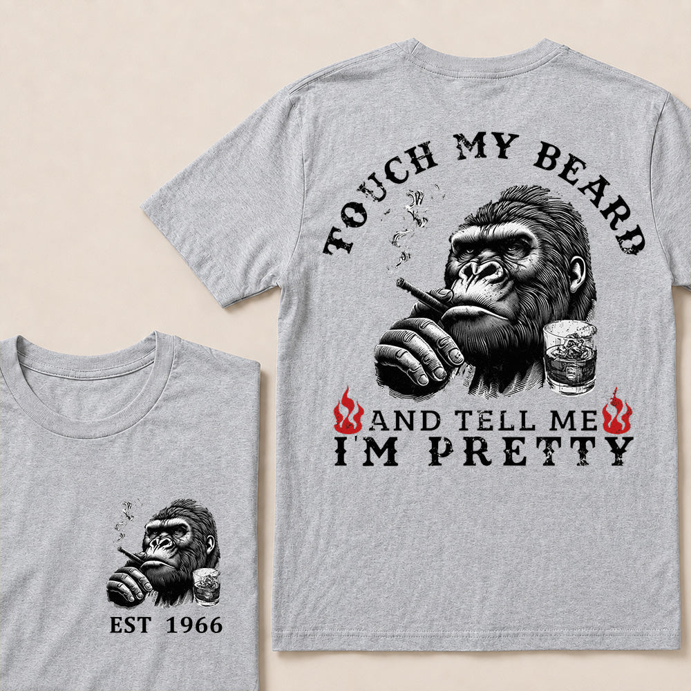 Touch My Beard And Tell Me I'm Pretty Custom Est.Year T-Shirt