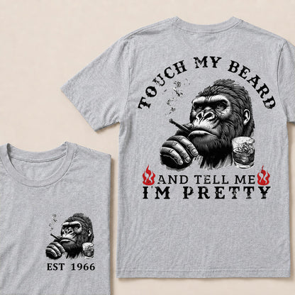Touch My Beard And Tell Me I'm Pretty Custom Est.Year T-Shirt