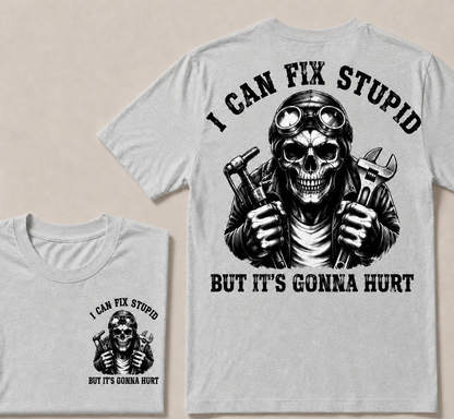 I Can Fix Stupid But It's Gonna Hurt T-shirt