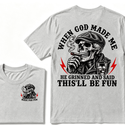 When God Made Me He Grinned And Said "This‘ll Be Fun" Cool T-shirt