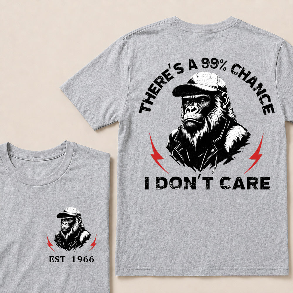 There's A 99% Chance I Don't Care Custom Your Year T-Shirt