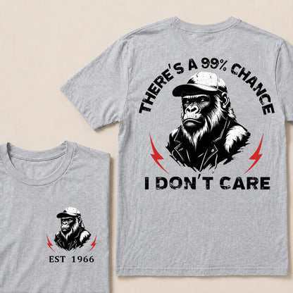 There's A 99% Chance I Don't Care Custom Your Year T-Shirt