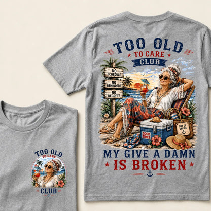Women’s Too Old To Care Club My Give A Damn Is Broken T-Shirt
