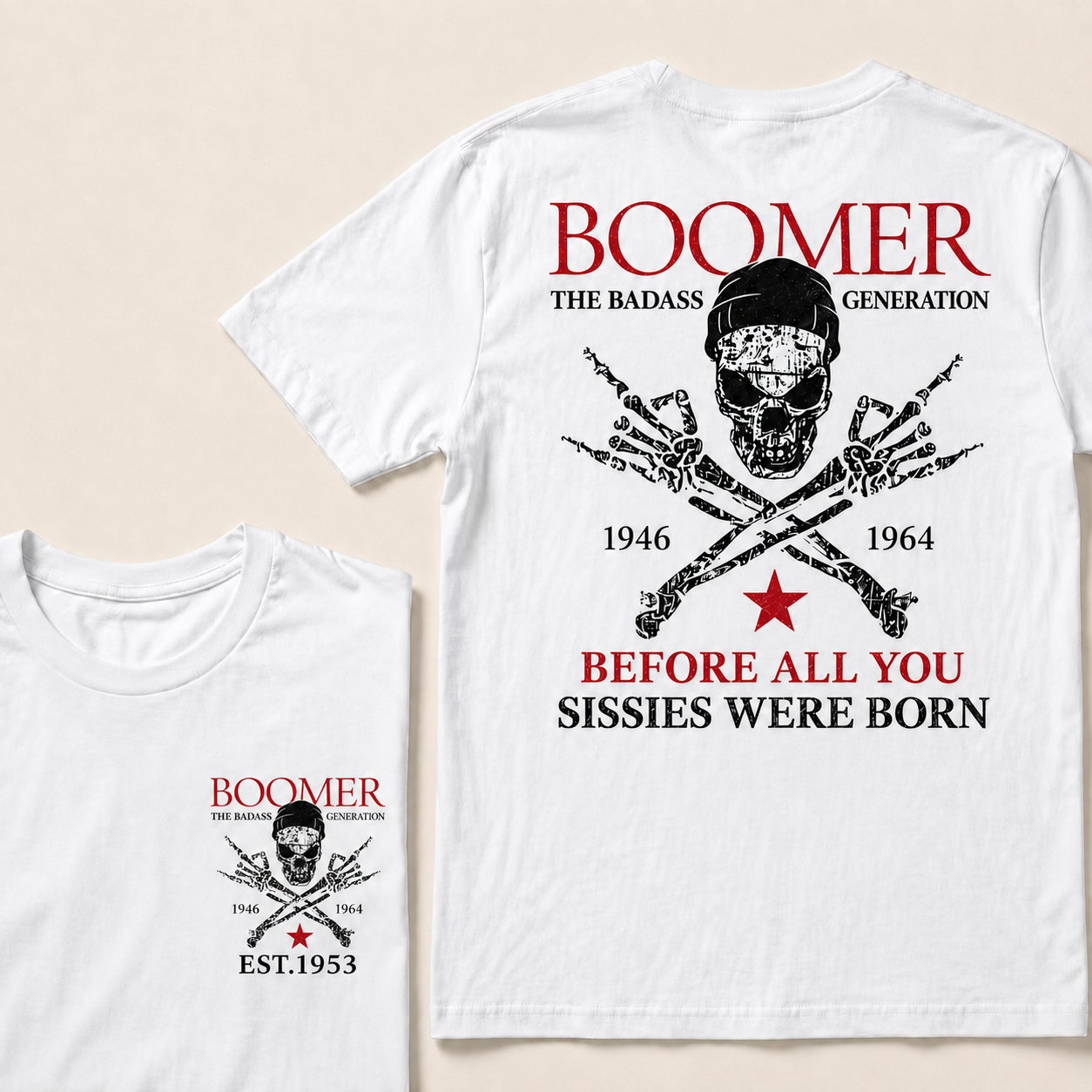 Custom EST.Year BOOMER The Badass Generation Before All You Sissies Were Born T-shirt