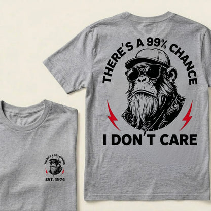 Custom EST.Year There's A 99% Chance I Don't Care Monkey T-Shirt