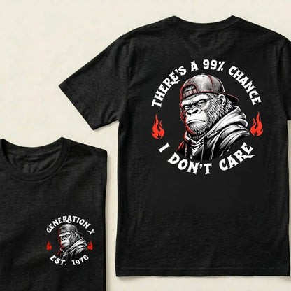 Custom EST.Year There's A 99% Chance I Don't Care Generation X Graphic T-Shirt