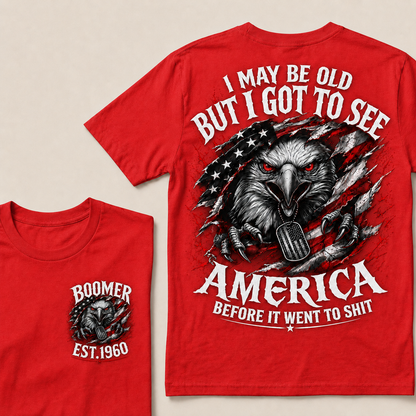 Custom Year "I MAY BE OLD BUT I GOT TO SEE AMERICA" Full Collection T-Shirts